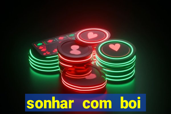 sonhar com boi branco jogo do bicho